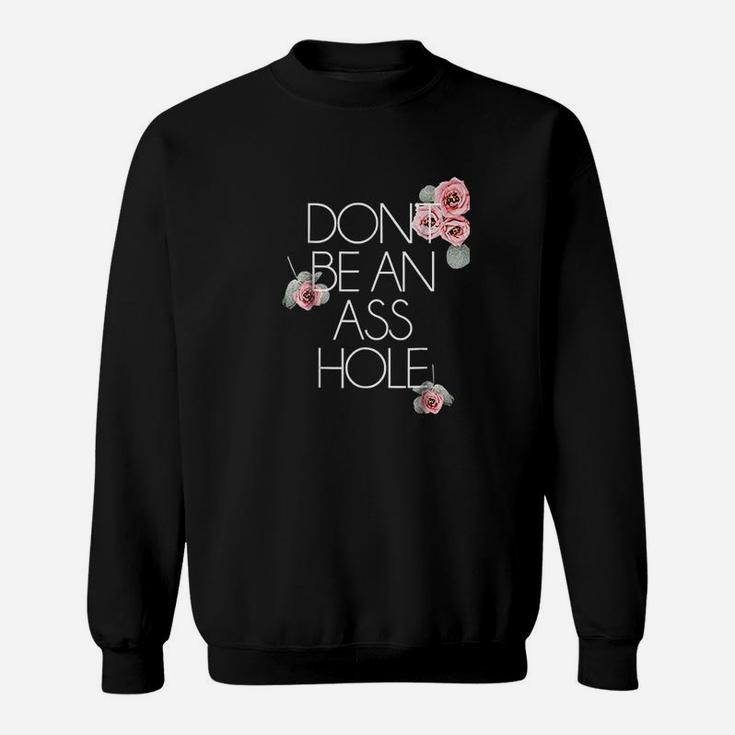 Salty Floral Dont Be An Ashole Flower Sweatshirt