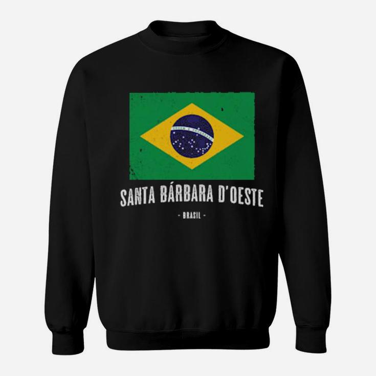 Santa Bã¡Rbara D'oeste Brazil Br Brazilian Flag Sweatshirt