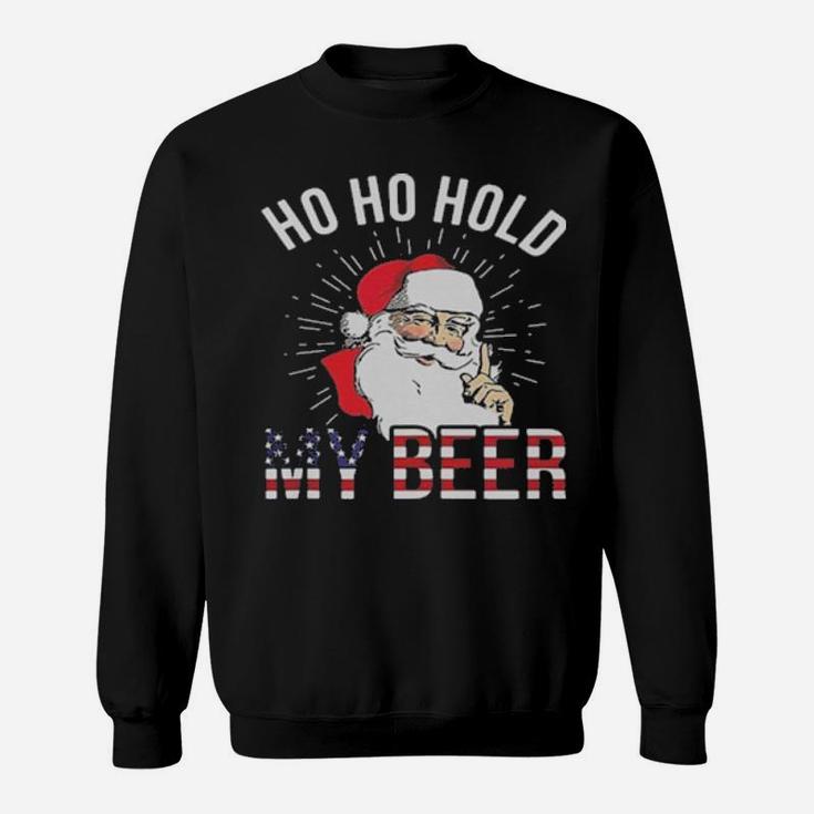 Santa Ho Ho Hold My Beer Sweatshirt