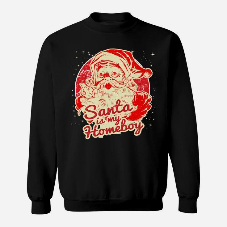 Santa Is My Homeboy Retro Vintage Santa Claus Sweatshirt
