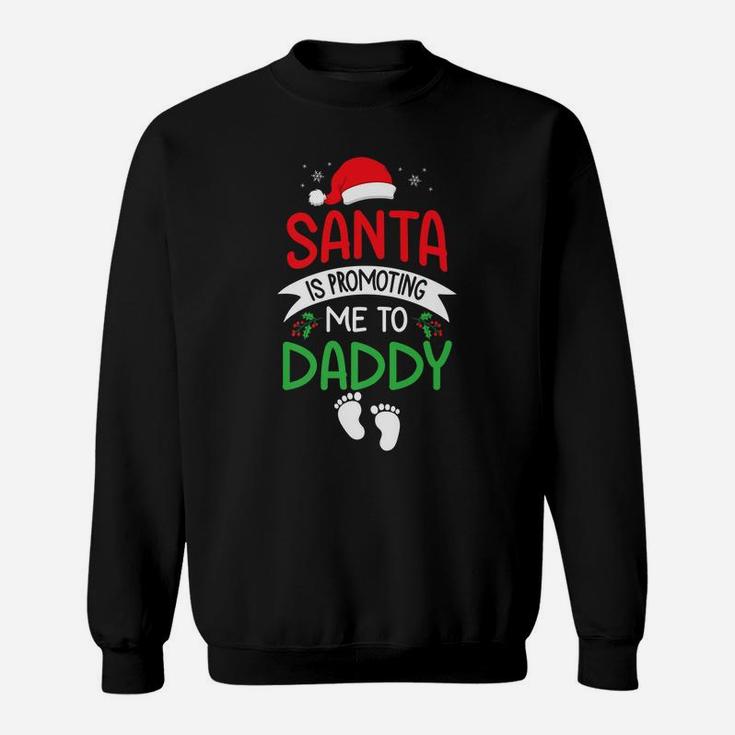 Santa Is Promoting Me To Daddy Christmas Baby Announcement Sweatshirt