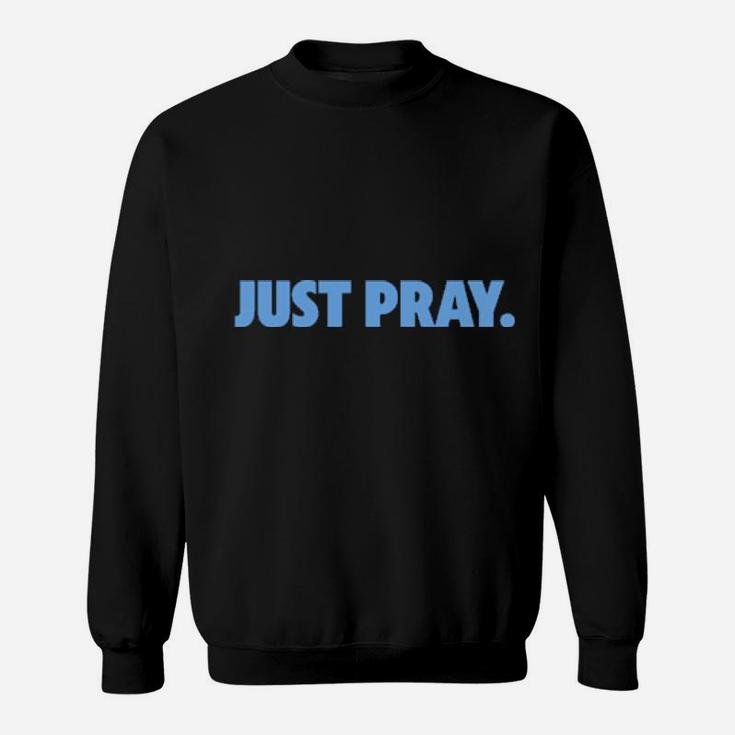Saved By Christ Apparel Just Pray Sweatshirt
