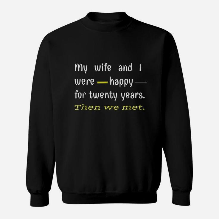 Say My Wife And I Were Happy Sweatshirt