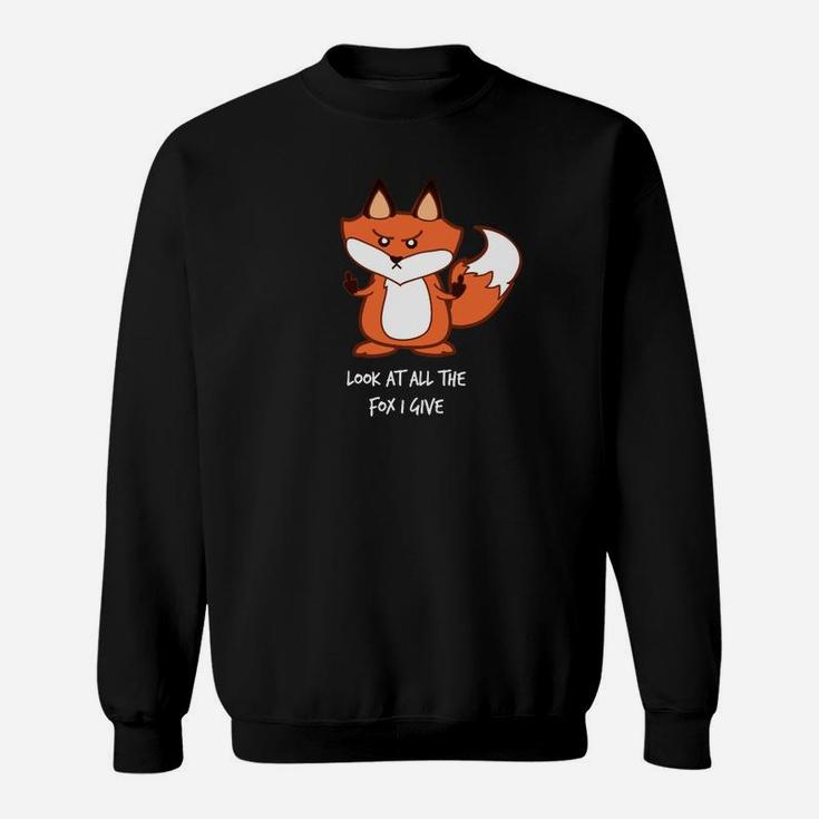 Schau Dir Den Ganzen Fuchs An Den Ich Gebe Sweatshirt