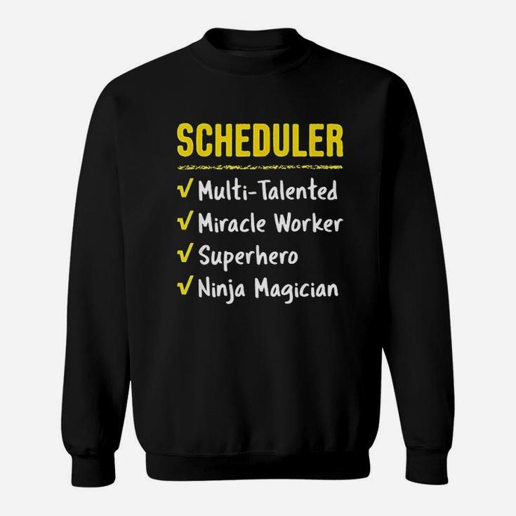 Scheduler Talented Miracle Worker Superhero Ninja Funny Gift Sweatshirt