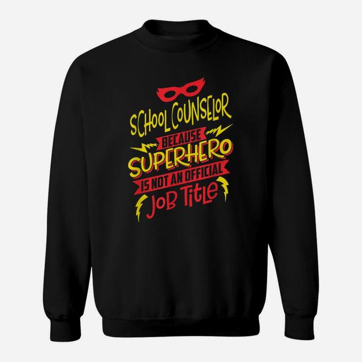 School Counselor Because Superhero Not A Job Title Sweatshirt