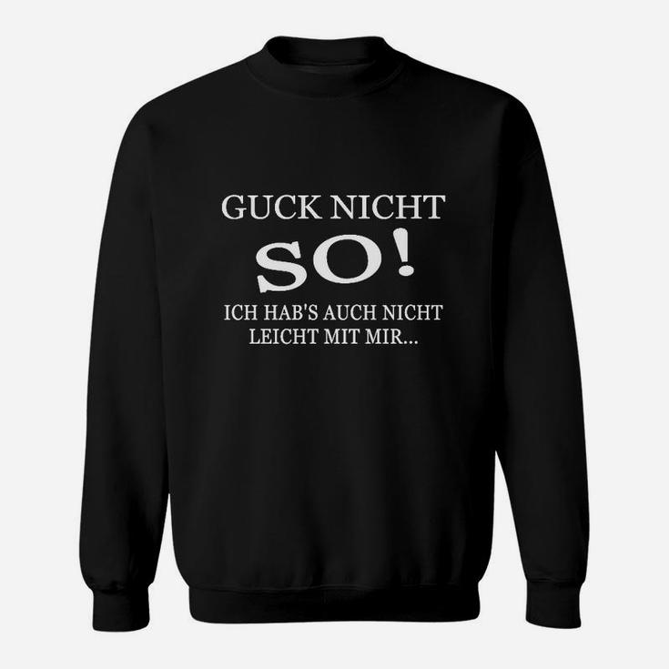 Schwarzes Sweatshirt Guck nicht so! Nicht leicht mit mir… für Herren