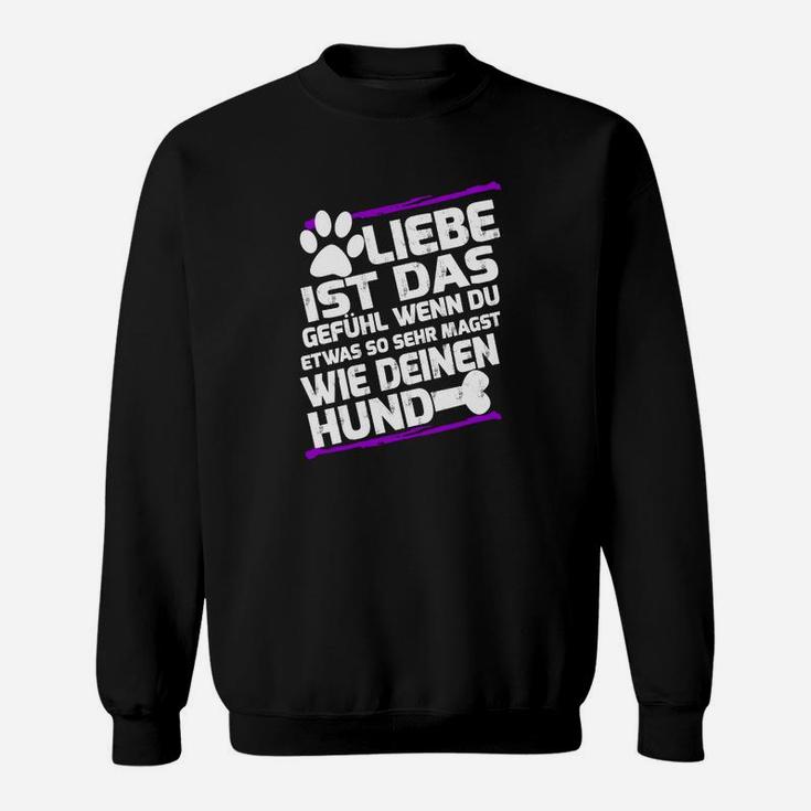 Schwarzes Sweatshirt Liebe wie für Hund, Gefühlsbekundung Tee