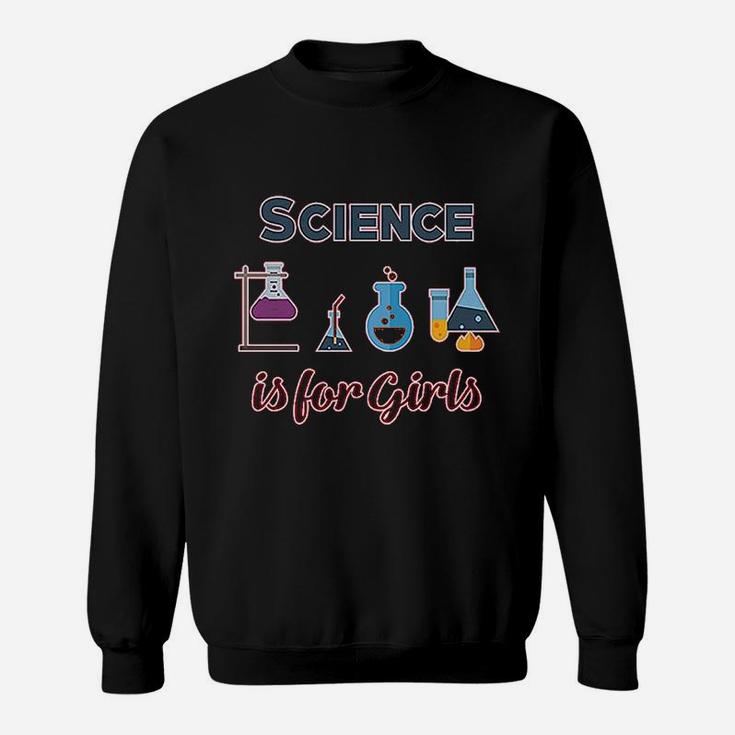 Science Is For Girls Sweatshirt
