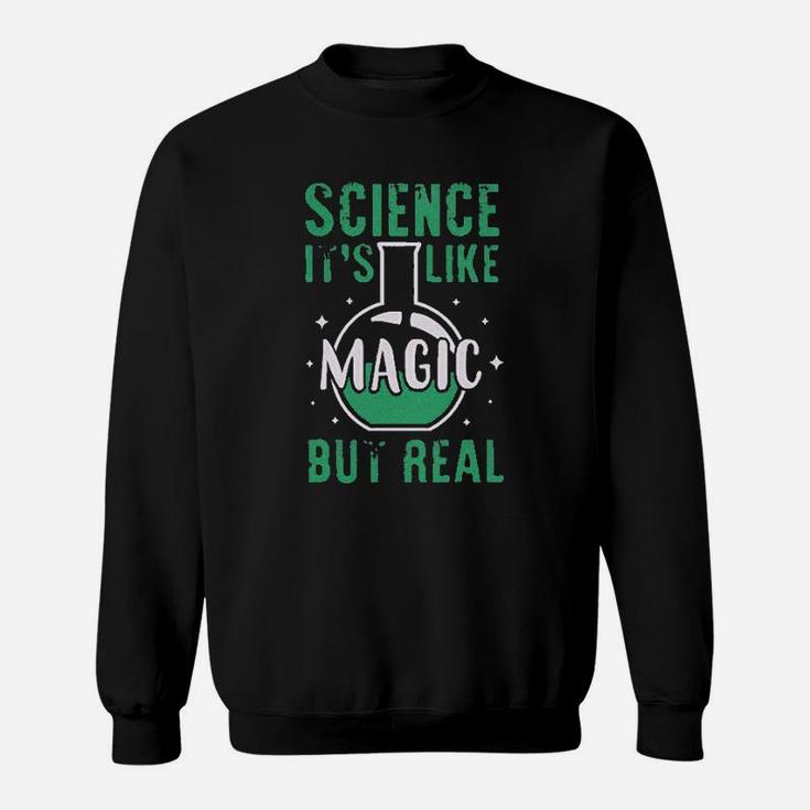 Science It Is Like Magic But Real Sweatshirt