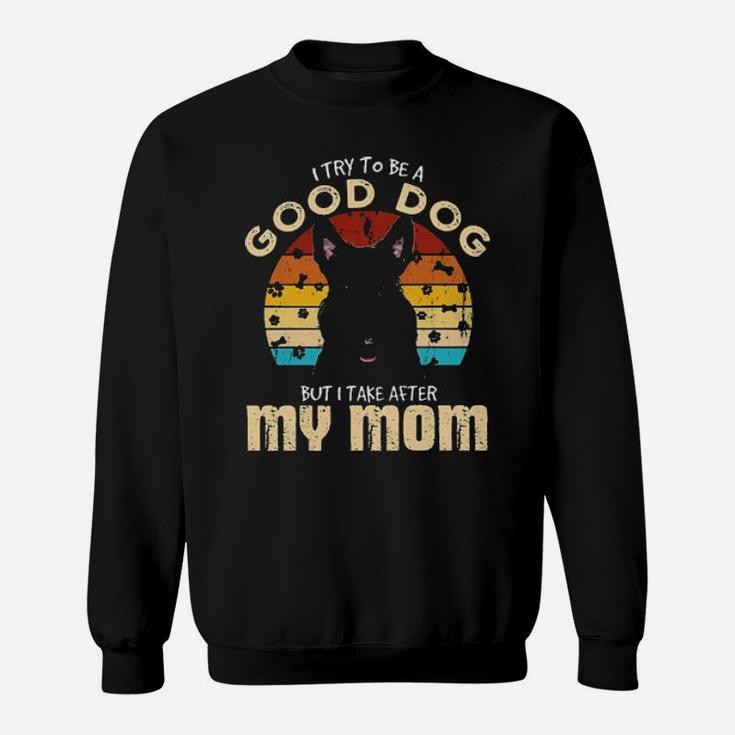 Scottish Terrier I Try To Be Good Dog But I Take After My Mom Vintage Sweatshirt