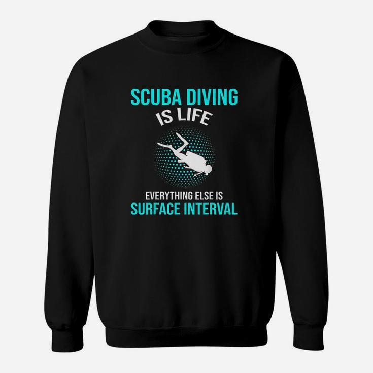 Scuba Diving Scuba Diving Is Life Sweatshirt