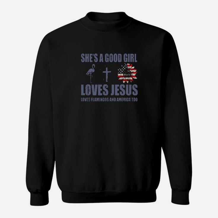 She Is A Good Girl Loves Jesus Loves Flamingo And America Too Sweatshirt
