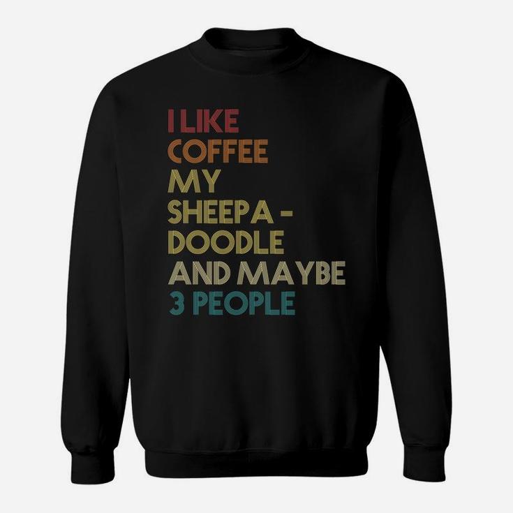 Sheepadoodle Dog Owner Coffee Lover Quote Vintage Retro Sweatshirt