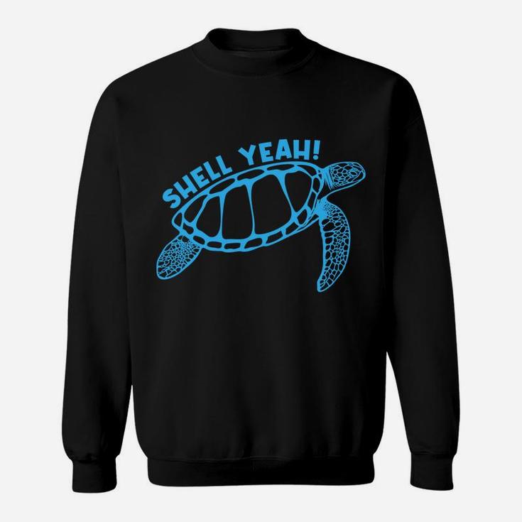 Shell Yeah Cute Tortoise Lover Gift Marine Animal Turtle Sea Sweatshirt