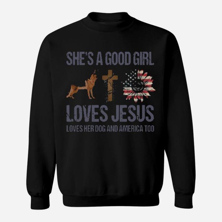 Shes A Good Girl Loves Jesus Loves Her Dog And America Too Cushion Sweatshirt