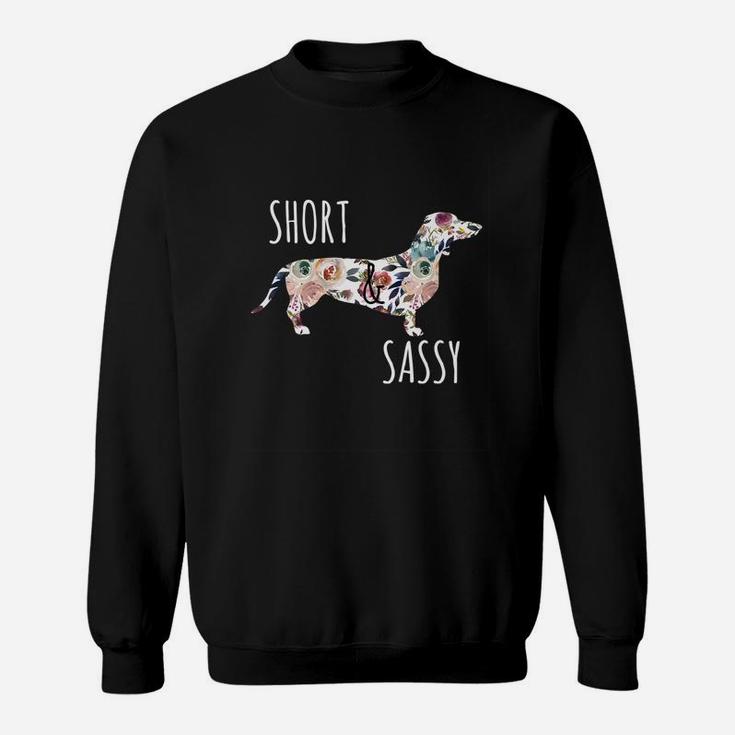 Short & Sassy Cute Flower Dachshund Tee Weiner Dog Sweatshirt