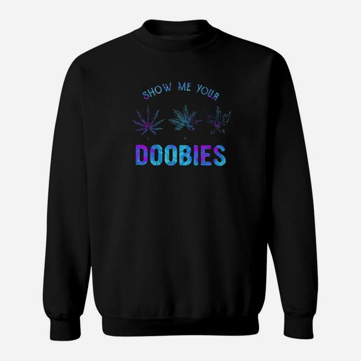 Show Me Your Doobies Sweatshirt