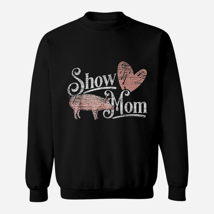 Show Mom Pig Sweatshirt