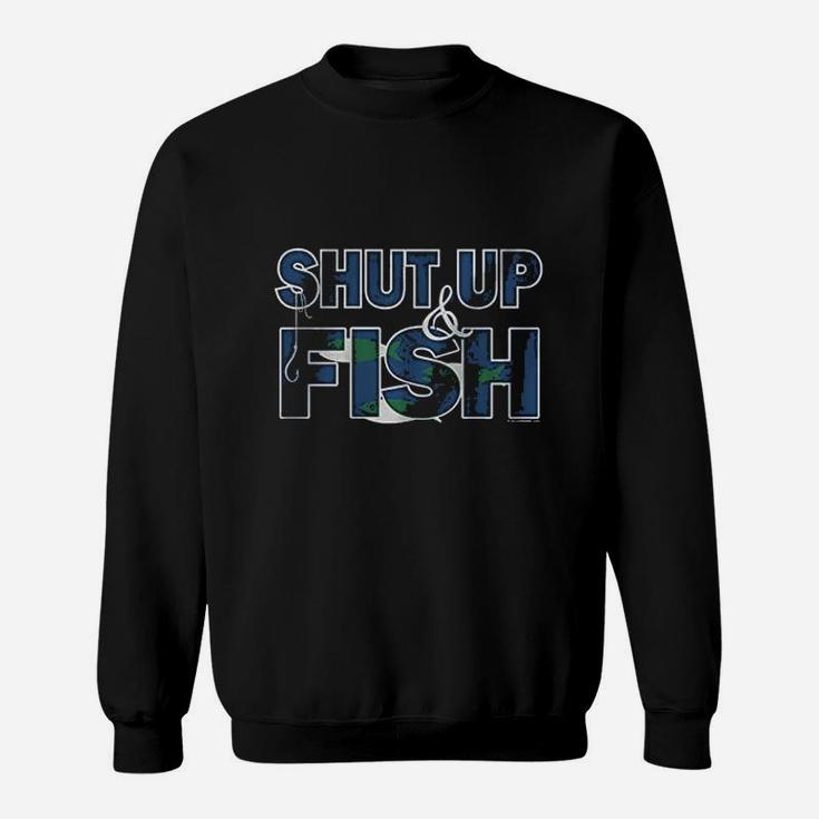 Shut Up And Fish Funny Fishing Sweatshirt