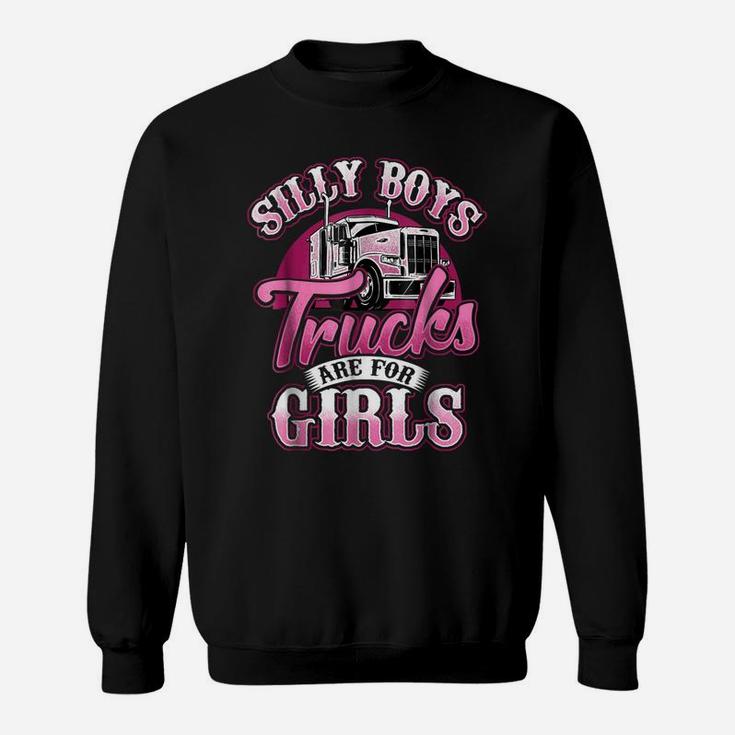 Silly Boys Trucks Are For Girls Truck Driver Shirt Trucker Sweatshirt