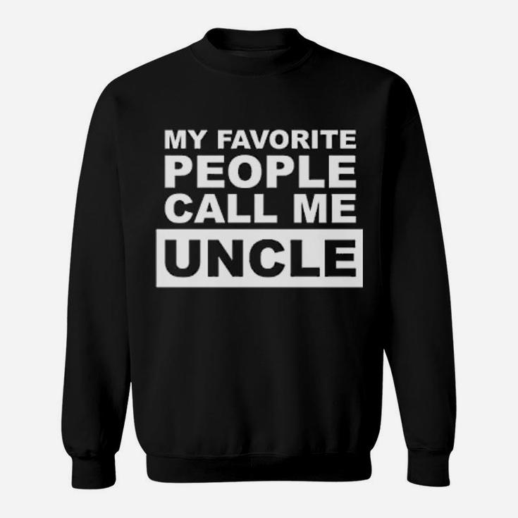Simple My Favorite People Call Me Uncle Sweatshirt