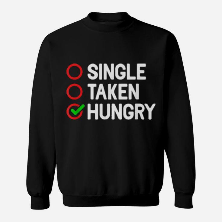 Single Taken Hungry Valentines Day Food Sweatshirt