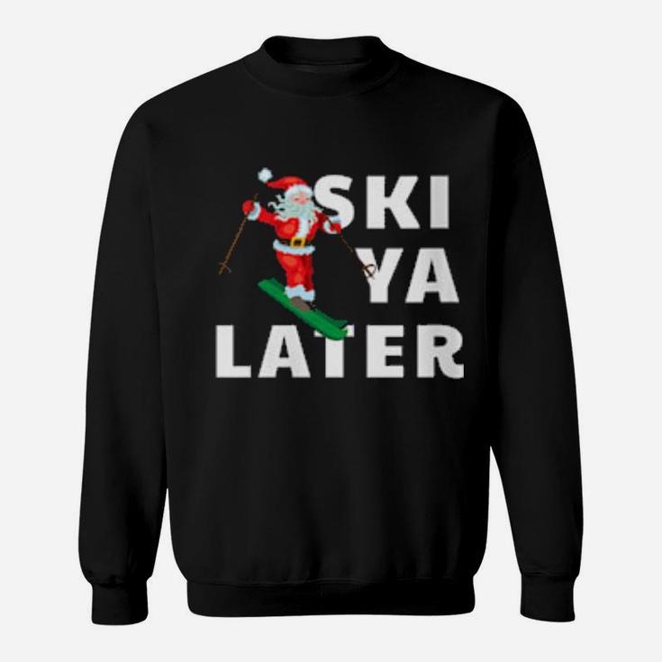 Ski Ya Later Skiing Santa Claus Pun Sweatshirt