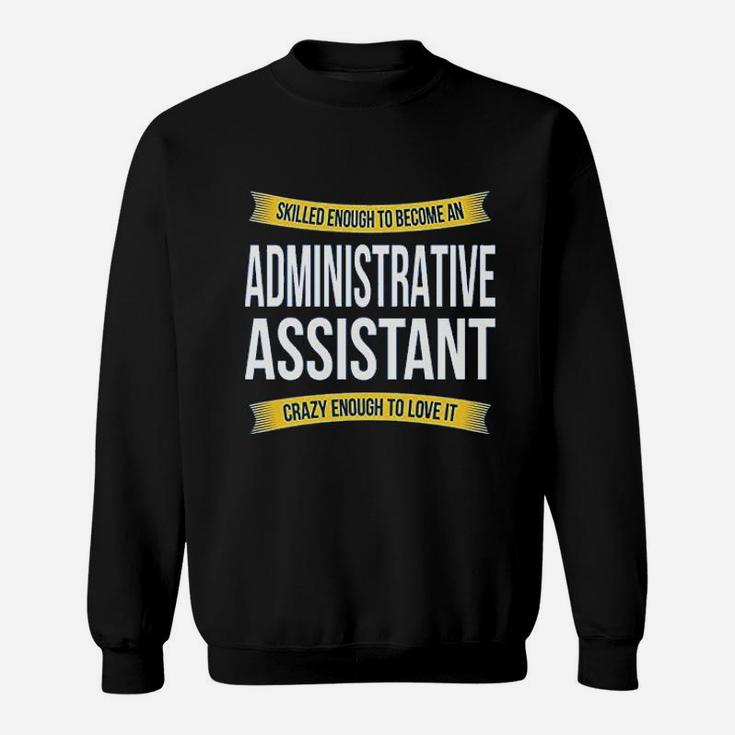 Skilled Enough Administrative Assistant Funny Appreciation Gifts Sweatshirt