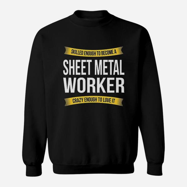 Skilled Enough Sheet Metal Worker Funny Appreciation Gifts Sweatshirt