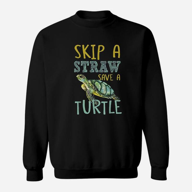 Skip A Straw Save A Turtle Beautiful For Sea Animals Sweatshirt