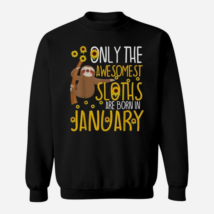 Sloth January Birthday Funny 10Th 11Th 12Th Cute Gag Gift Sweatshirt