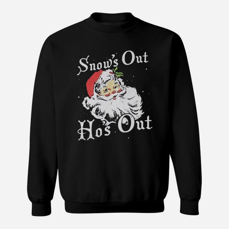 Snow's Out Hos Out Sweatshirt