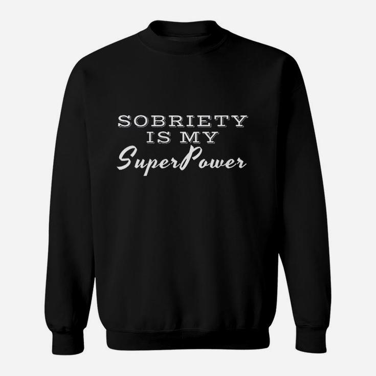 Sobriety Is My Superpower Clean Sweatshirt