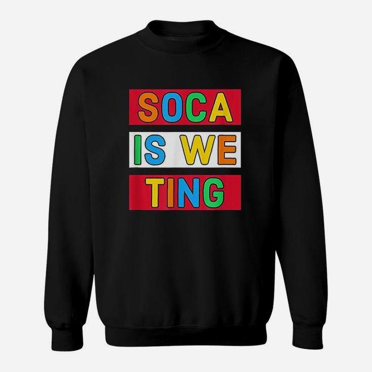 Soca Is We Ting Sweatshirt