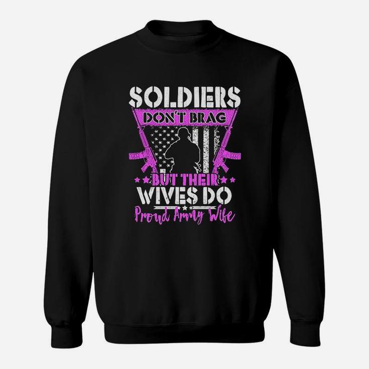 Soldiers Do Not Brag Their Wives Do Proud Army Wife Sweatshirt