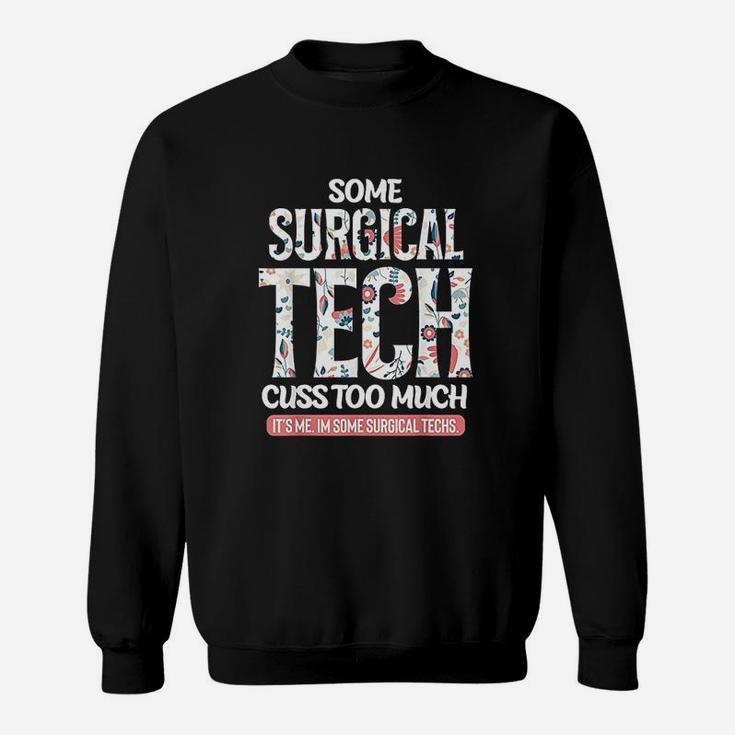 Some Surgical Techs Cuss Too Much Funny Sweatshirt