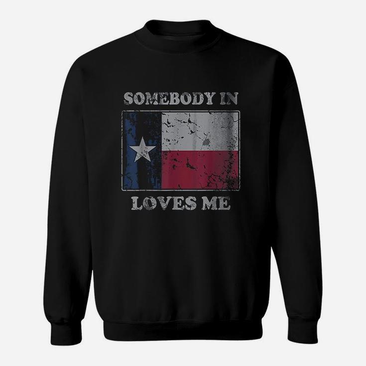 Somebody In Texas Loves Me Texan Gift Men Women Kids Sweatshirt