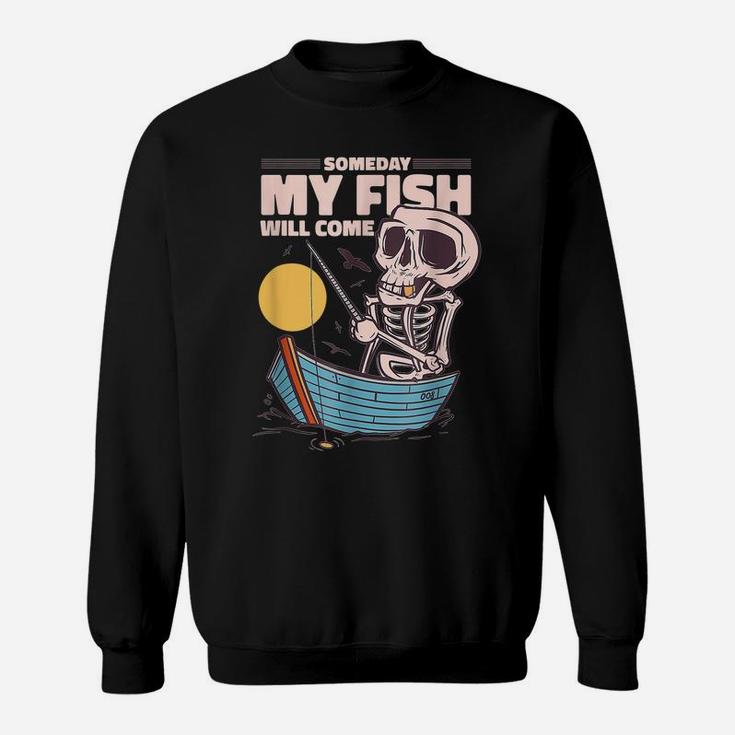 Someday Fish Will Come Design Tee Sweatshirt