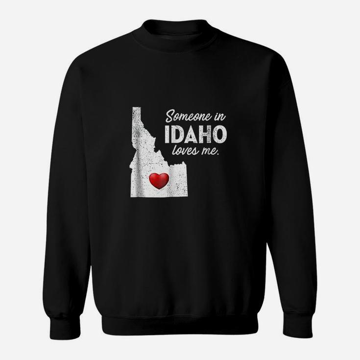 Someone In Idaho Loves Me Sweatshirt