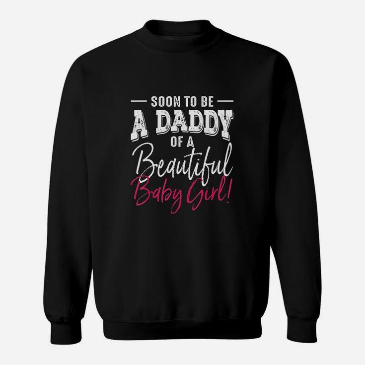 Soon To Be A Daddy Baby Girl Sweatshirt
