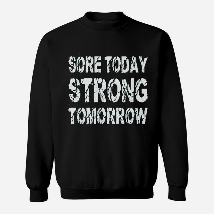 Sore Today Strong Tomorrow Sweatshirt
