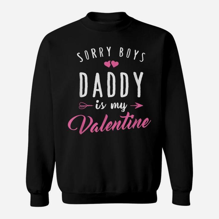 Sorry Boys Daddy Is My Valentine T Shirt Girl Love Funny Sweatshirt