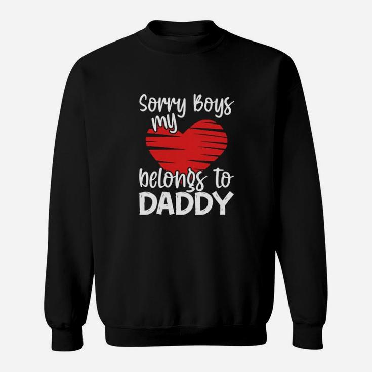 Sorry Boys My Heart Belongs To Daddy Valentines Day Sweatshirt