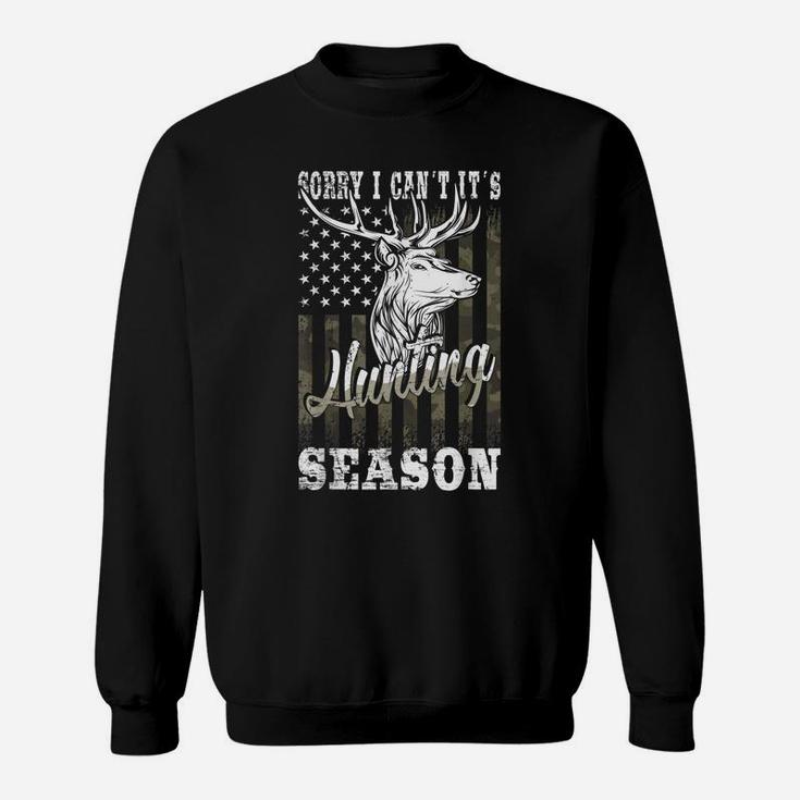 Sorry I Can't It's Hunting Season American Camouflag Flag Sweatshirt
