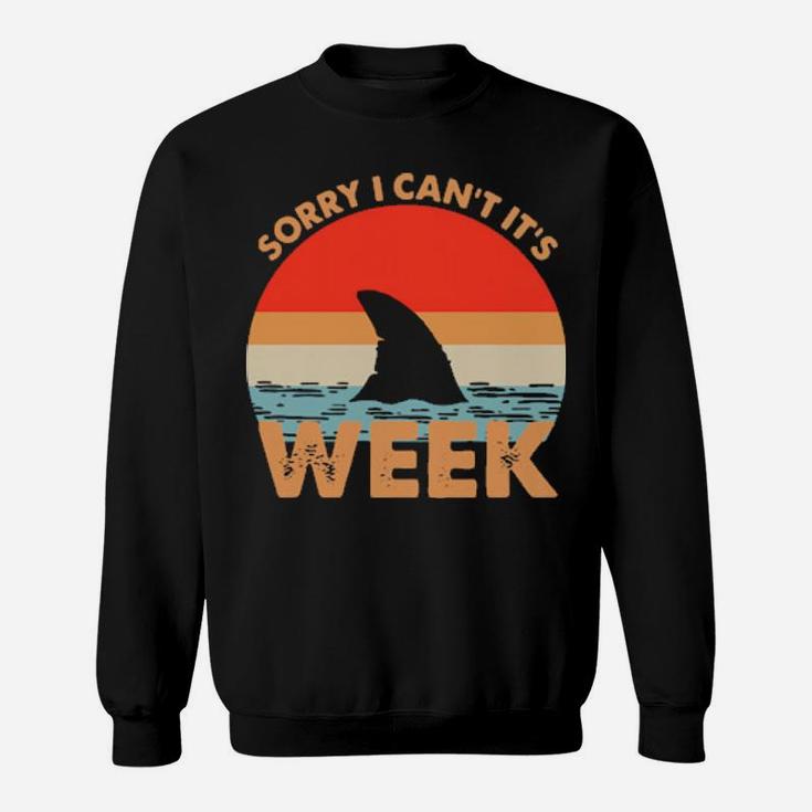 Sorry I Cant Its Week Sweatshirt
