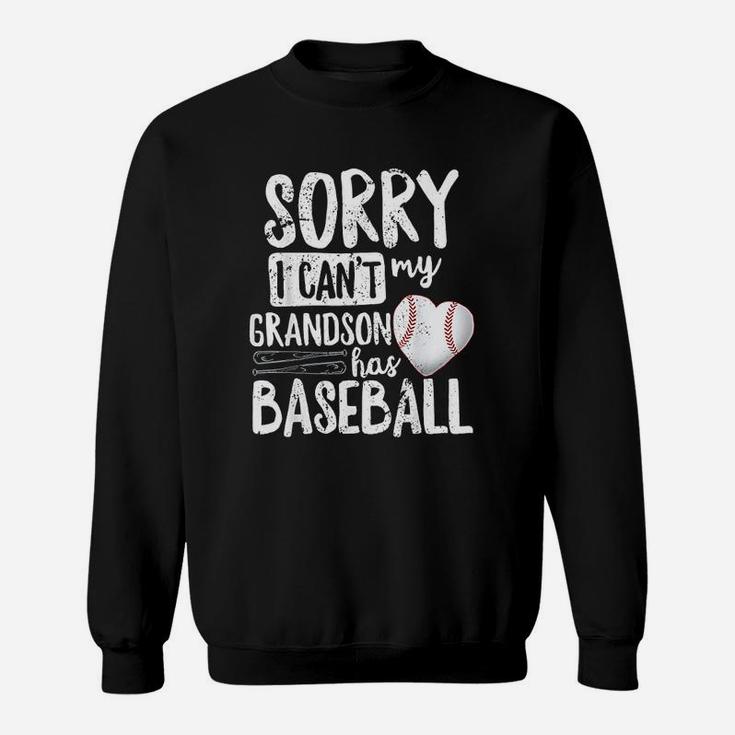 Sorry I Cant My Grandson Has Baseball Sweatshirt