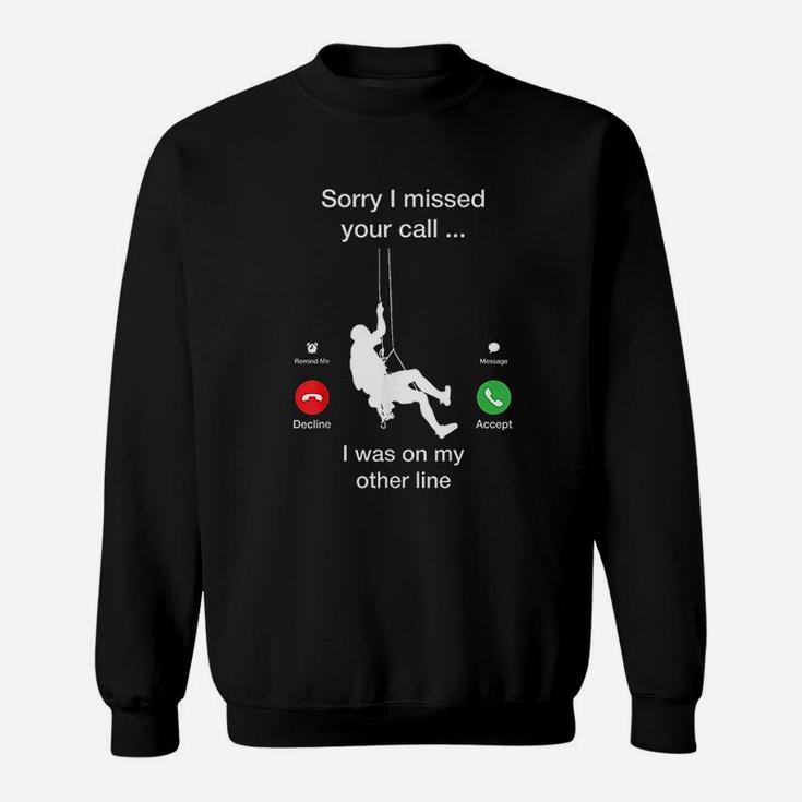 Sorry I Missed Your Call Funny Mountain Climber Sweatshirt