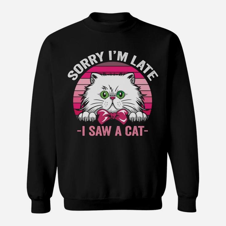Sorry I'm Late I Saw A Cat Pink Retro Vintage Cats Mom Gift Sweatshirt