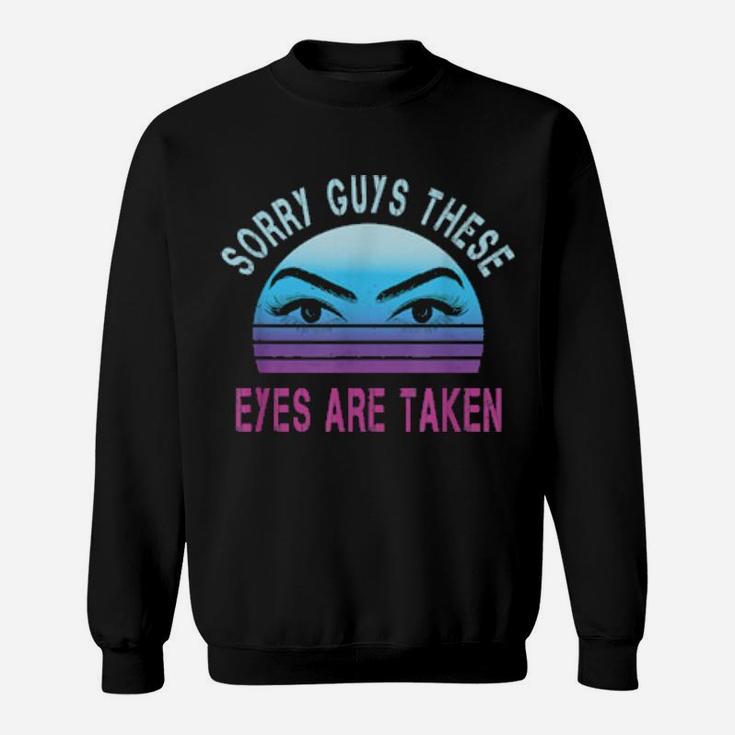 Sorry These Eyes Are Taken Perfect Eyelashes Retro Valentine Sweatshirt